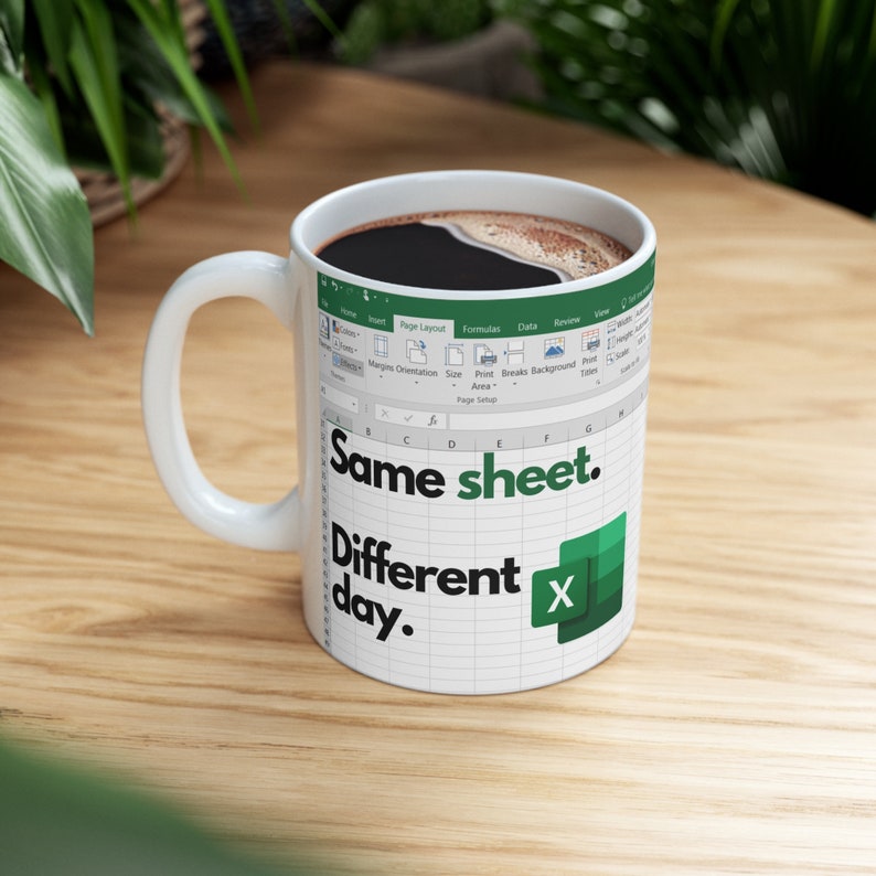 Excel Same Sheet. Different Day. - Large Funny Mug with spreadsheet - Gift Idea - Accounting, boss, coworkers, friends