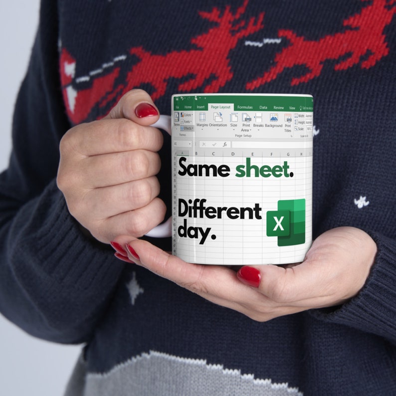 Excel Same Sheet. Different Day. - Large Funny Mug with spreadsheet - Gift Idea - Accounting, boss, coworkers, friends