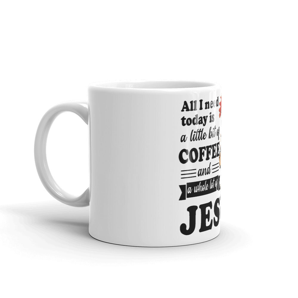 All I Need Today Coffee Mug